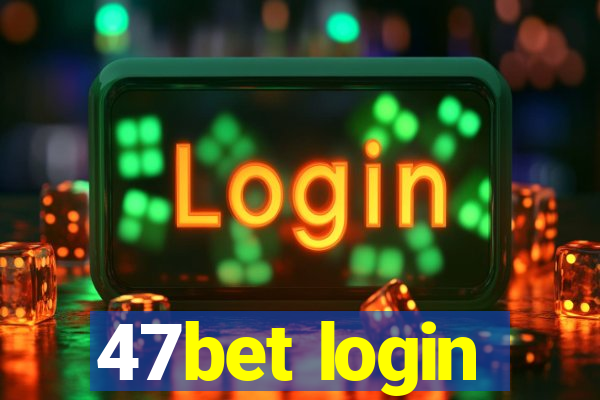 47bet login